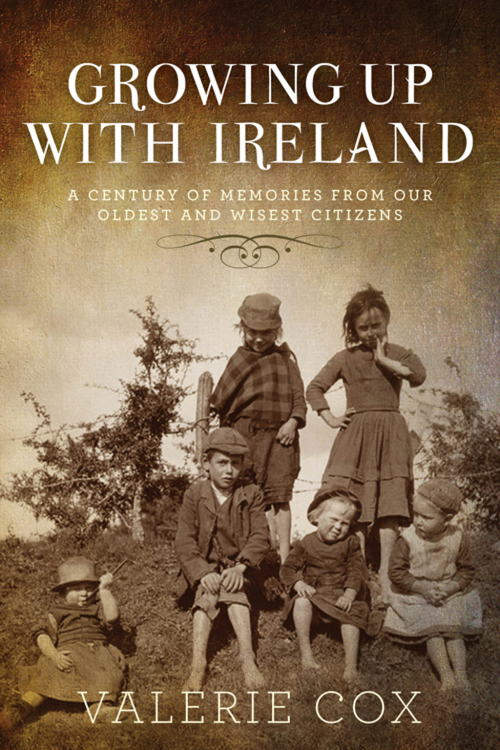 Growing Up with Ireland A Century of Memories from Our Oldest and Wisest Citizens