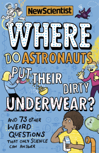 Cover image: Where Do Astronauts Put Their Dirty Underwear? 9781529352498