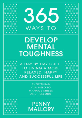 Cover image: 365 Ways to Develop Mental Toughness 9781529397642