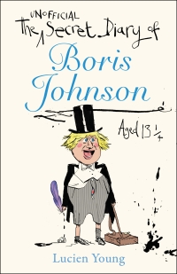 Cover image: The Secret Diary of Boris Johnson Aged 13¼ 9781529406658