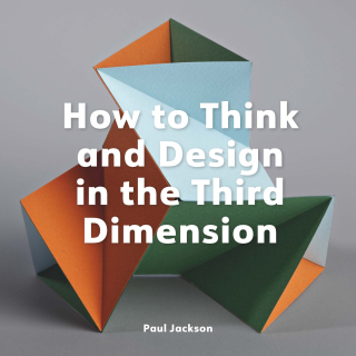 Cover image: How to Think and Design in the Third Dimension 9781529432046