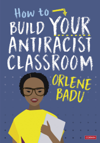 Titelbild: How to Build Your Antiracist Classroom 1st edition 9781529791495