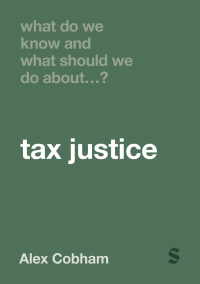 Imagen de portada: What Do We Know and What Should We Do About Tax Justice? 1st edition 9781529667776