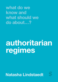 Cover image: What Do We Know and What Should We Do About Authoritarian Regimes? 1st edition 9781529670301