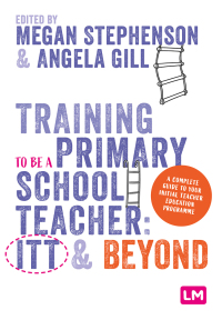 Cover image: Training to be a Primary School Teacher: ITT and Beyond 1st edition 9781529672787