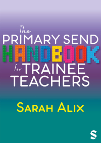 Cover image: The Primary SEND Handbook for Trainee Teachers 1st edition 9781529672695