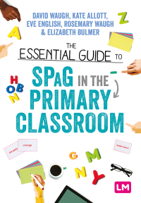 Cover image: The Essential Guide to SPaG in the Primary Classroom 1st edition 9781529715910