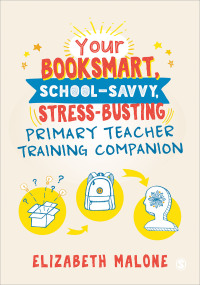 Imagen de portada: Your Booksmart, School-savvy, Stress-busting Primary Teacher Training Companion 1st edition 9781526494191