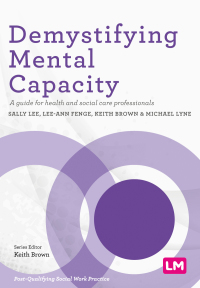 صورة الغلاف: Demystifying Mental Capacity 1st edition 9781529712254
