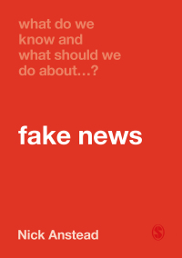 صورة الغلاف: What Do We Know and What Should We Do About Fake News? 1st edition 9781529717891