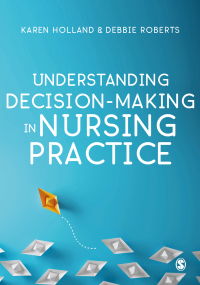 Cover image: Understanding Decision-Making in Nursing Practice 1st edition 9781526424471