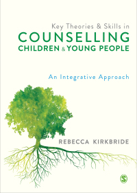 Omslagafbeelding: Key Theories and Skills in Counselling Children and Young People 1st edition 9781529729672