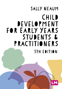 Cover image: Child Development for Early Years Students and Practitioners 5th edition 9781529792881