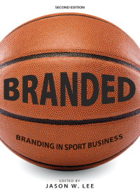 Cover image: Branded: Branding in Sport Business 2nd edition 9781611630282