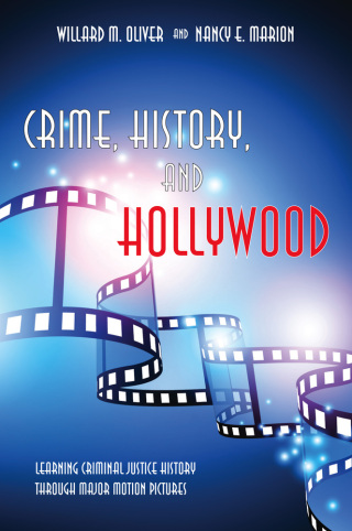 Cover image: Crime, History, and Hollywood: Learning Criminal Justice History Through Major Motion Pictures 1st edition 9781594609756