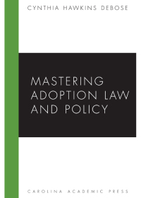 Cover image: Mastering Adoption Law and Policy 1st edition 9781594606199