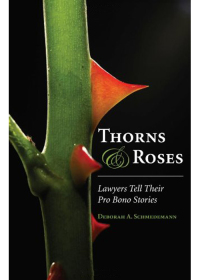 表紙画像: Thorns and Roses: Lawyers Tell Their Pro Bono Stories 1st edition 9781594607431