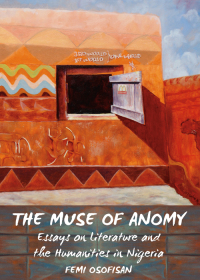 Cover image: The Muse of Anomy: Essays on Literature and the Humanities in Nigeria 1st edition 9781611637007
