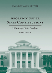 Cover image: Abortion under State Constitutions: A State-by-State Analysis 3rd edition 9781611636840