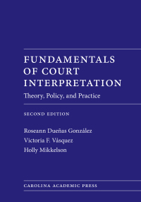 Cover image: Fundamentals of Court Interpretation: Theory, Policy and Practice, Second Edition 2nd edition 9780890892947