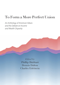 Imagen de portada: To Form a More Perfect Union: An Anthology of American Values and the Debate on Income and Wealth Disparity 1st edition 9781611638912
