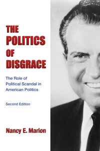 Cover image: The Politics of Disgrace: The Role of Political Scandal in American Politics, Second Edition 2nd edition 9781611635201