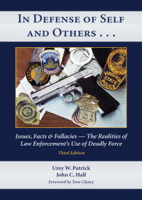 صورة الغلاف: In Defense of Self and Others . . .: Issues, Facts & Fallacies -- The Realities of Law Enforcement's Use of Deadly Force 3rd edition 9781611636826