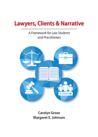 Imagen de portada: Lawyers, Clients & Narrative: A Framework for Law Students and Practitioners 1st edition 9781531003845