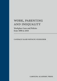 Imagen de portada: Work, Parenting and Inequality: Workplace Laws and Policies from 1898 to 2018 1st edition 9781611638202
