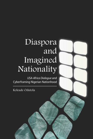 Cover image: Diaspora and Imagined Nationality: USA-Africa Dialogue and Cyberframing Nigerian Nationhood 1st edition 9781594609268