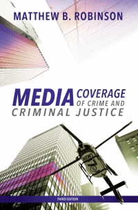 Cover image: Media Coverage of Crime and Criminal Justice 3rd edition 9781531006013