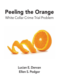 Imagen de portada: Peeling the Orange: White Collar Crime Trial Problem 1st edition 9781611638813