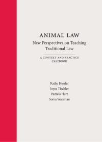 Cover image: Animal Law—New Perspectives on Teaching Traditional Law: A Context and Practice Casebook 1st edition 9781611630923