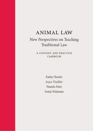 Cover image: Animal Law—New Perspectives on Teaching Traditional Law: A Context and Practice Casebook 1st edition 9781611630923