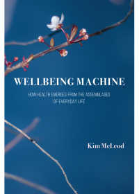 Imagen de portada: Wellbeing Machine: How Health Emerges from the Assemblages of Everyday Life 1st edition 9781611637052
