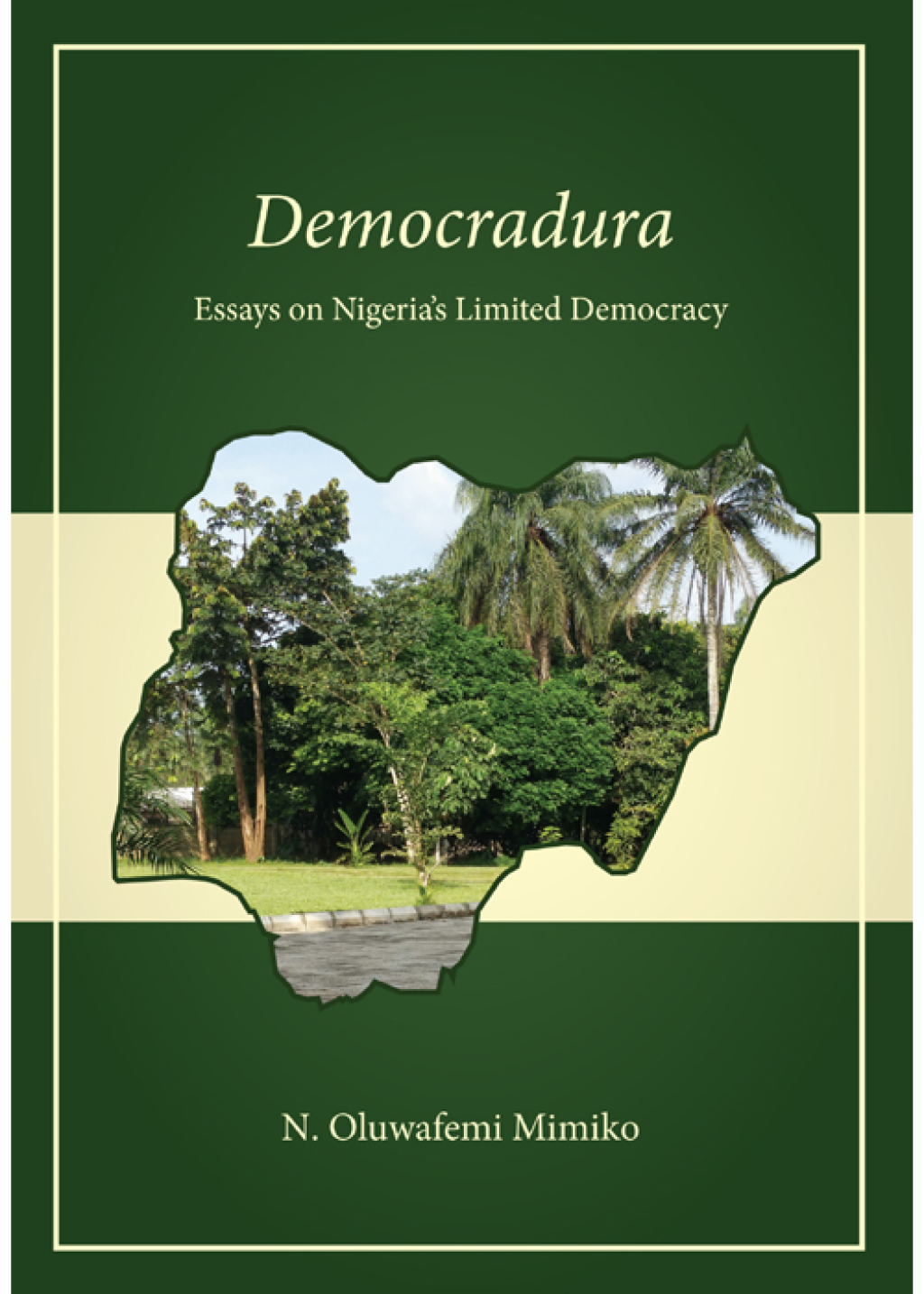 Democradura: Essays on Nigeria’s Limited Democracy 1st Edition