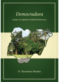 Cover image: <em>Democradura</em>: Essays on Nigeria's Limited Democracy 1st edition 9781611632705