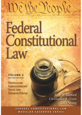 Cover image: Federal Constitutional Law (Volume 4): Federalism Limitations on State and Federal Power 2nd edition 9781531006464