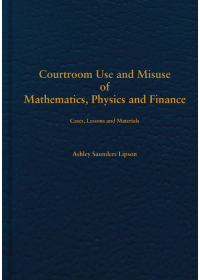 Cover image: Courtroom Use and Misuse of  Mathematics, Physics and Finance: Cases, Lessons and Materials 1st edition 9781611633764