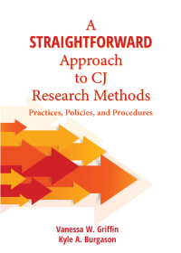 Cover image: A Straightforward Approach to CJ Research Methods: Practices, Policies, and Procedures 1st edition 9781611638622