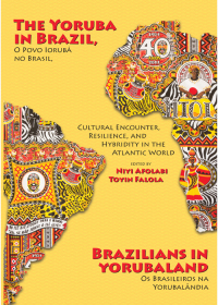 Cover image: The Yoruba in Brazil, Brazilians in Yorubaland: Cultural Encounter, Resilience, and Hybridity in the Atlantic World 1st edition 9781611635911