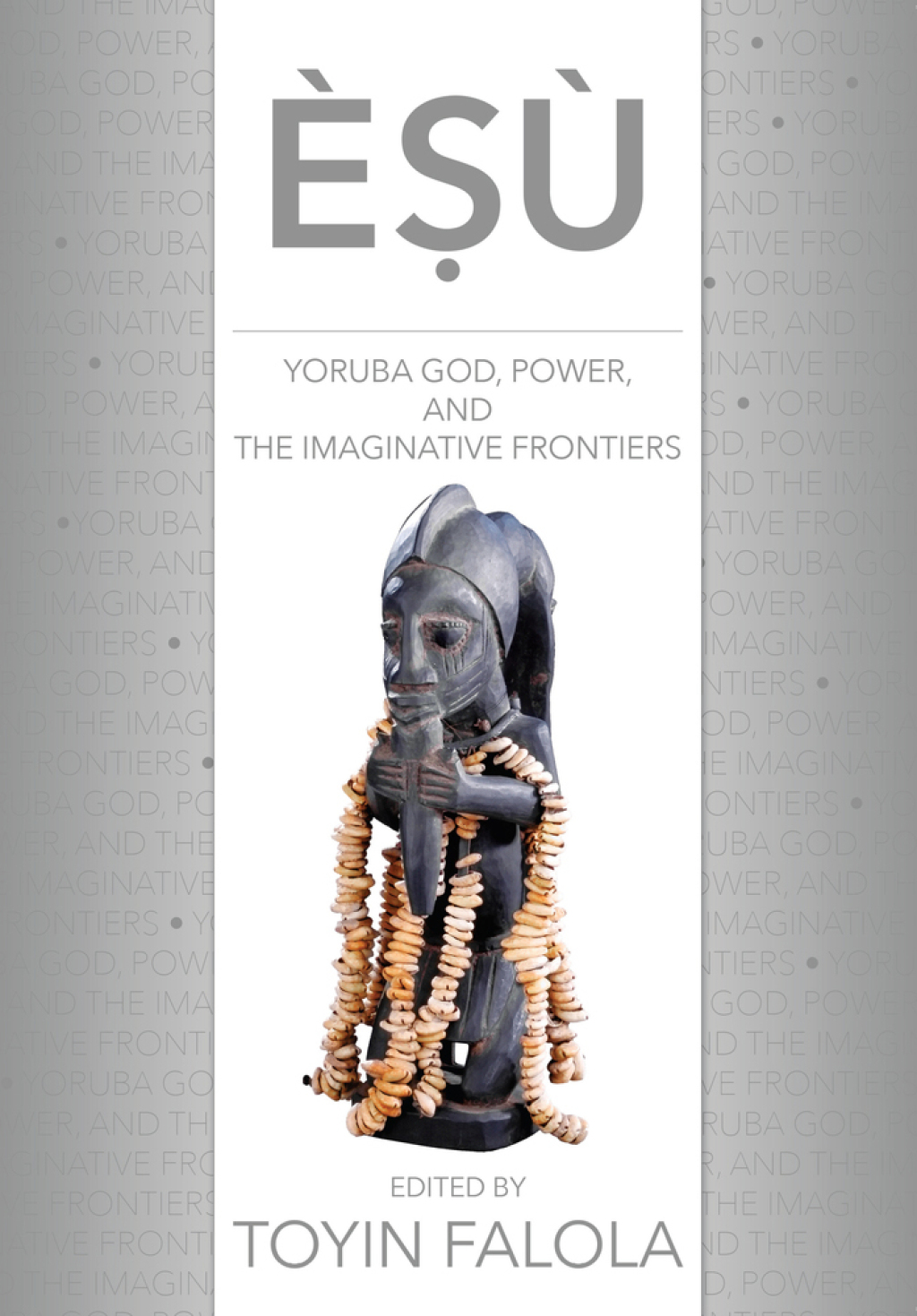 Esu: Yoruba God, Power, and the Imaginative Frontiers 1st Edition