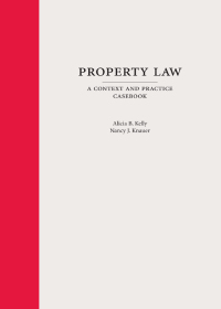 Cover image: Property Law: A Context and Practice Casebook 1st edition 9781594604997