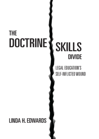 Imagen de portada: The Doctrine-Skills Divide: Legal Education's Self-Inflicted Wound 1st edition 9781611636130