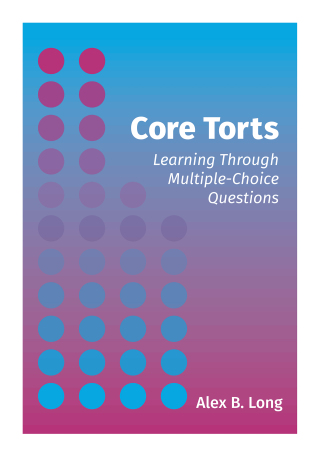 Imagen de portada: Core Torts: Learning Through Multiple-Choice Questions 1st edition 9781531009830