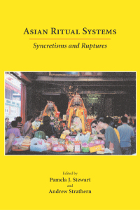 表紙画像: Asian Ritual Systems: Syncretisms and Ruptures 1st edition 9781594601576