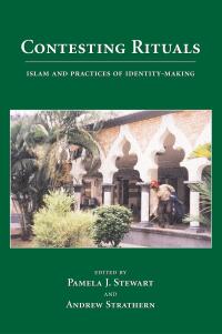 Cover image: Contesting Rituals: Islam and Practices of Identity-Making 1st edition 9781594600777