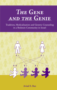 Cover image: The Gene and the Genie: Tradition, Medicalization and Genetic Counseling in a Bedouin Community in Israel 1st edition 9780890894484