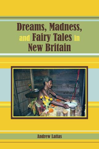 Cover image: Dreams, Madness, and Fairy Tales in New Britain 1st edition 9781594607271