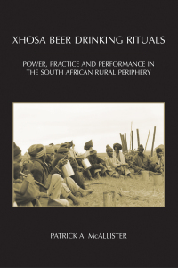 Imagen de portada: Xhosa Beer Drinking Rituals: Power, Practice and Performance in the South African Rural Periphery 1st edition 9780890890219